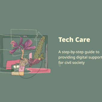 Tech Care. A step-by-step guide to providing digital support for civil society